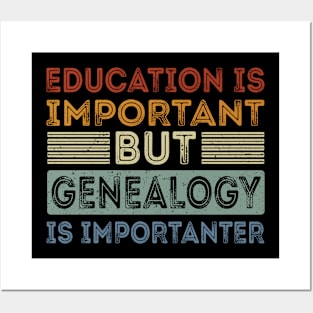 Funny Education Is Important But Genealogy Is Importanter Posters and Art